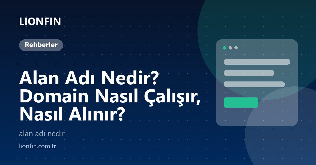 Alan Adı Nedir? Domain Nasıl Çalışır, Nasıl Alınır?