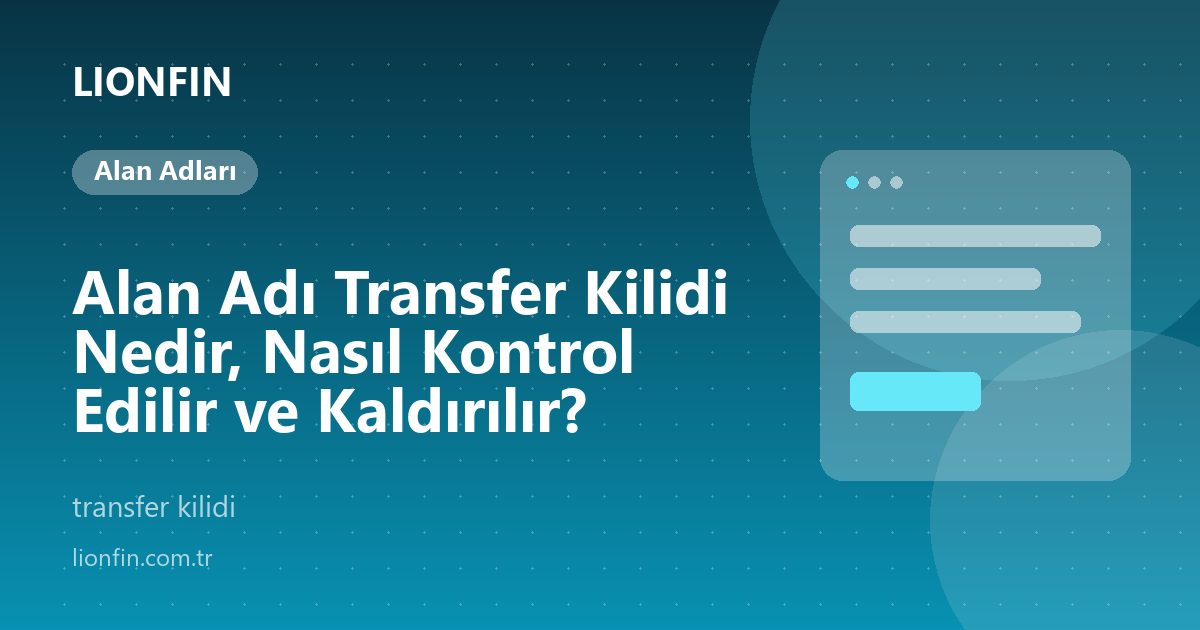 Alan Adı Transfer Kilidi Nedir, Nasıl Kontrol Edilir ve Kaldırılır?