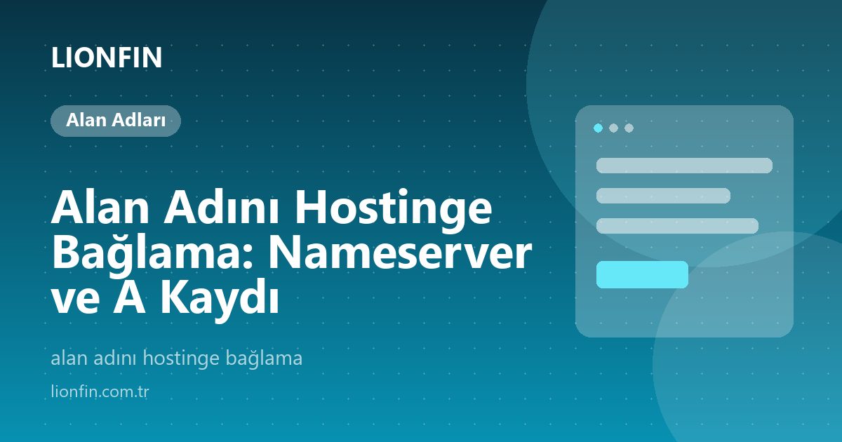 Alan Adını Hostinge Bağlama: Nameserver ve A Kaydı
