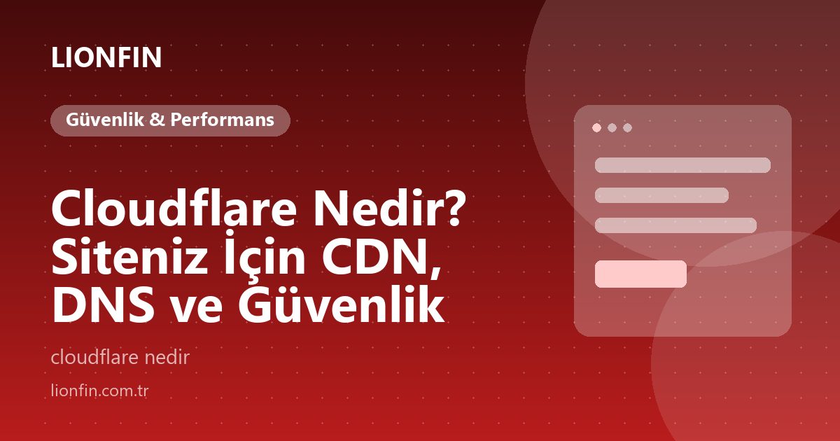 Cloudflare Nedir? Siteniz İçin CDN, DNS ve Güvenlik