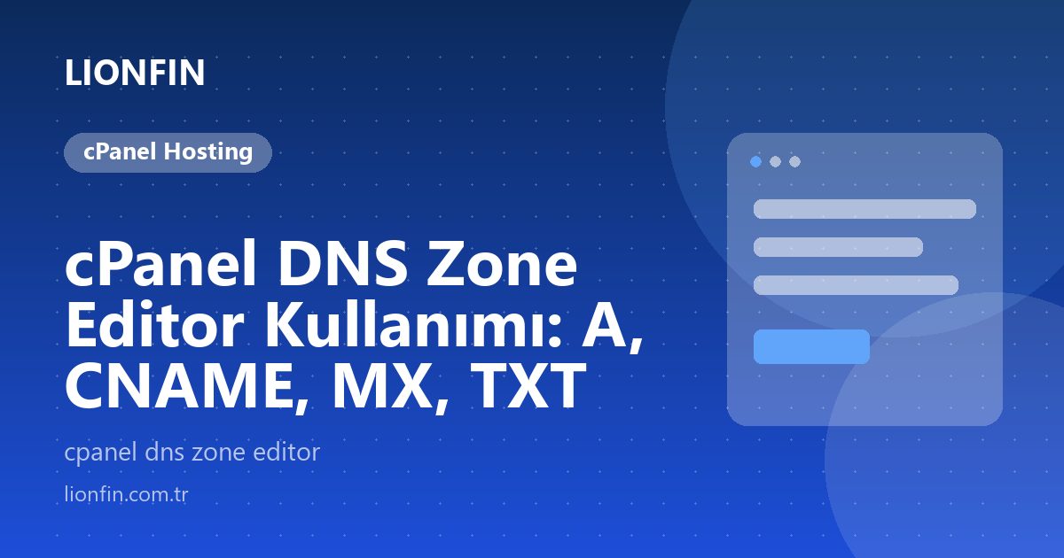 cPanel DNS Zone Editor Kullanımı: A, CNAME, MX, TXT