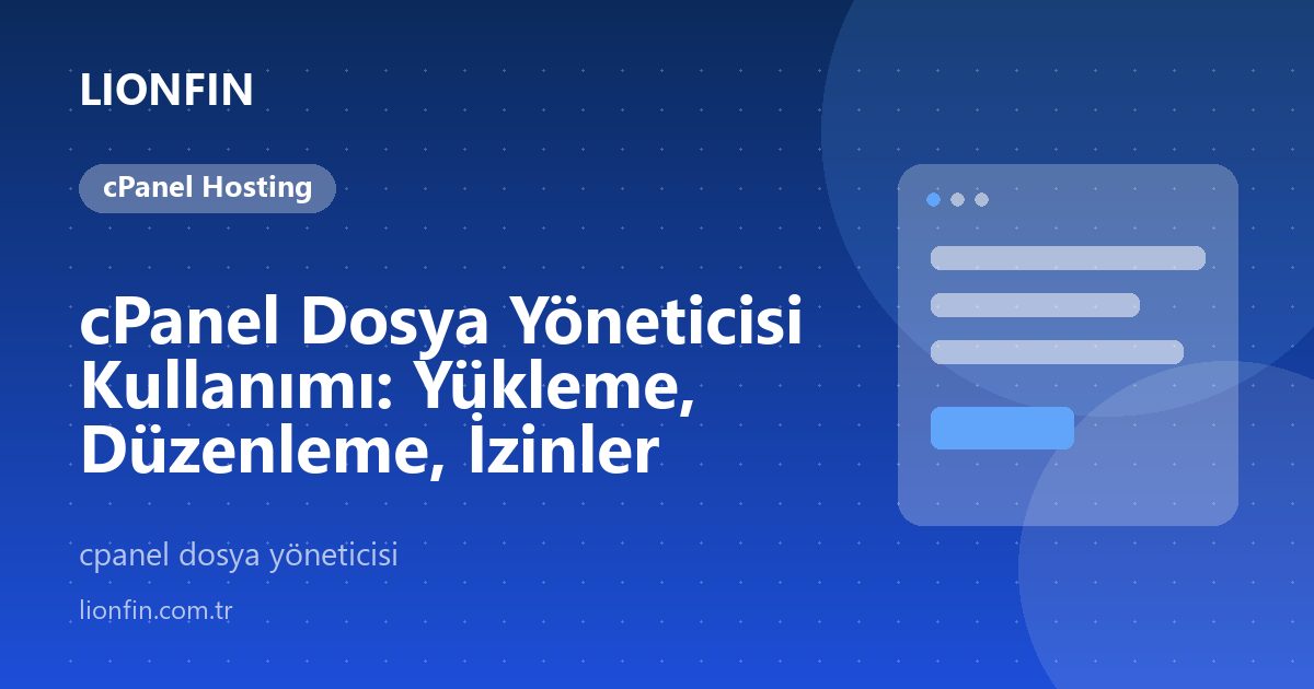 cPanel Dosya Yöneticisi Kullanımı: Yükleme, Düzenleme, İzinler