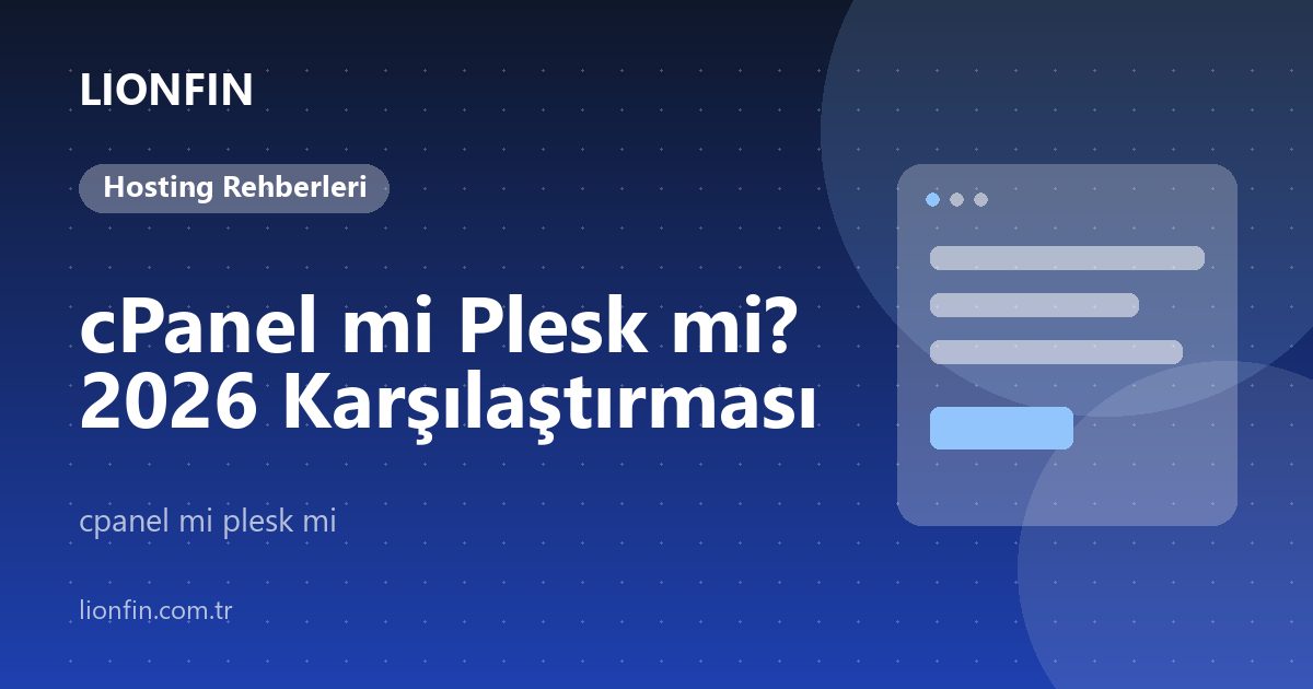 cPanel mi Plesk mi? 2026 Karşılaştırması