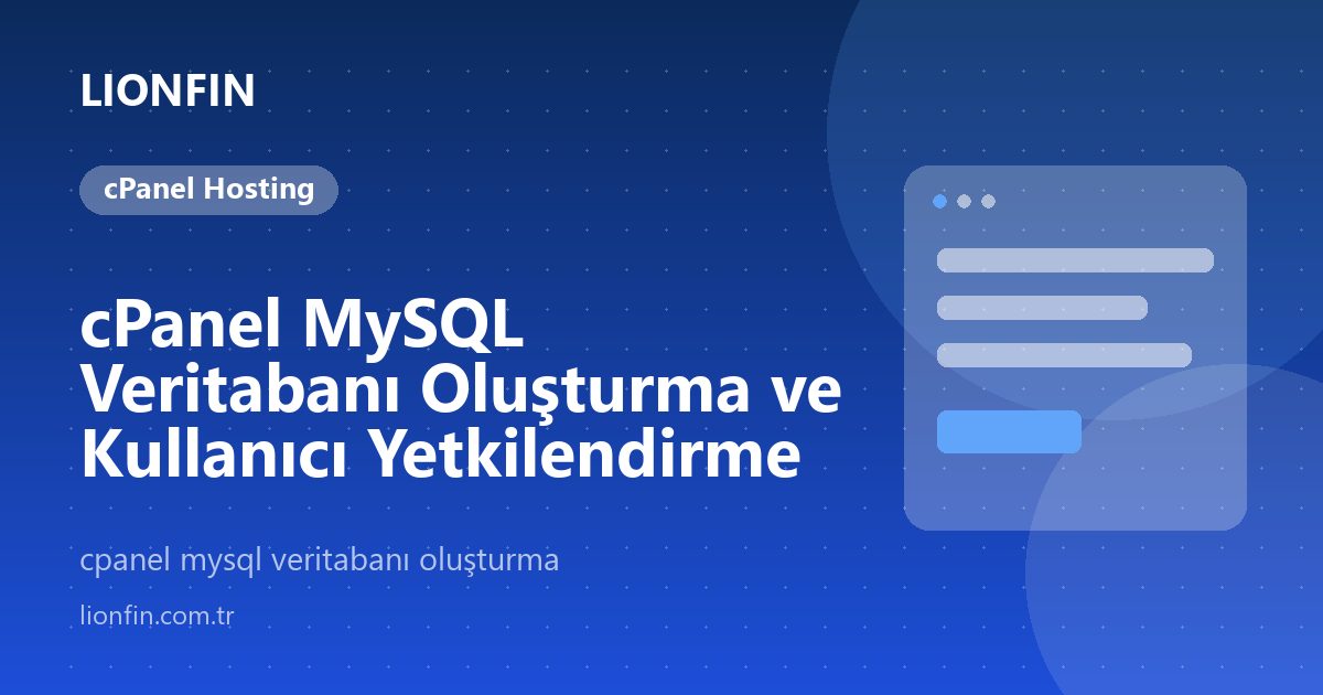 cPanel MySQL Veritabanı Oluşturma ve Kullanıcı Yetkilendirme