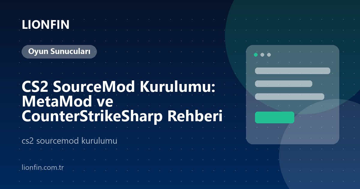 CS2 SourceMod Kurulumu: MetaMod ve CounterStrikeSharp Rehberi
