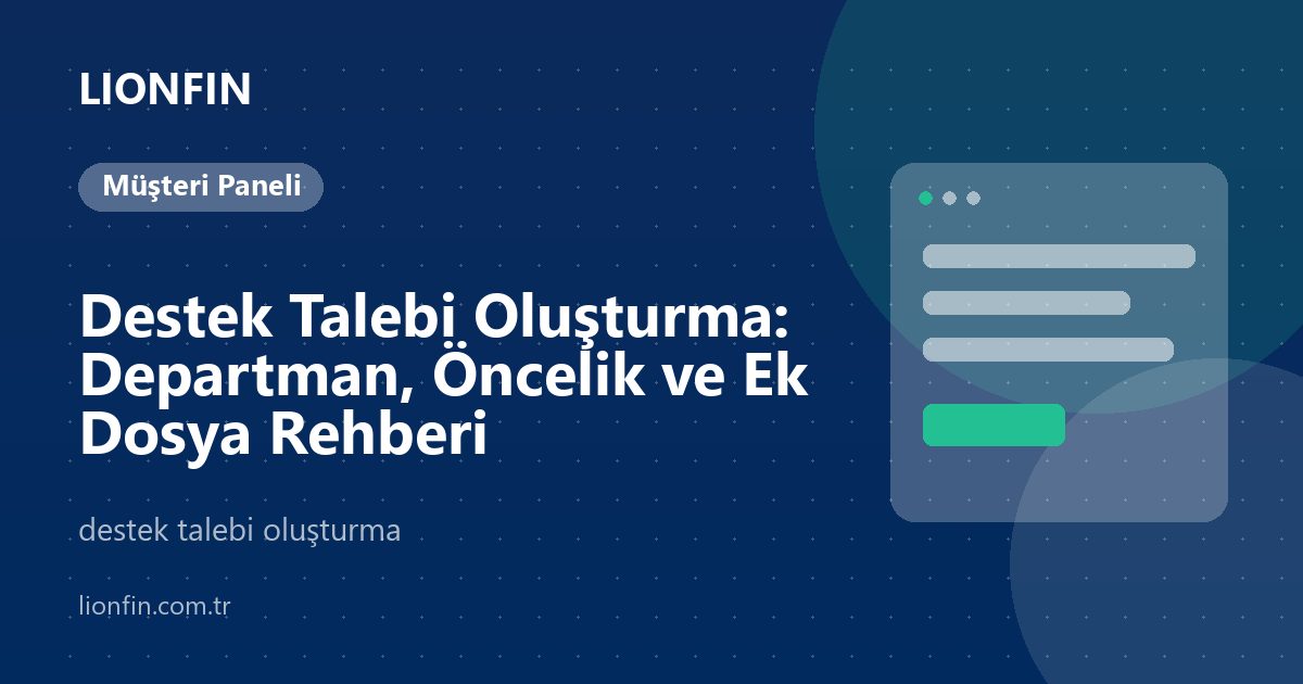 Destek Talebi Oluşturma: Departman, Öncelik ve Ek Dosya Rehberi