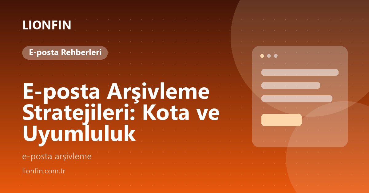 E-posta Arşivleme Stratejileri: Kota ve Uyumluluk