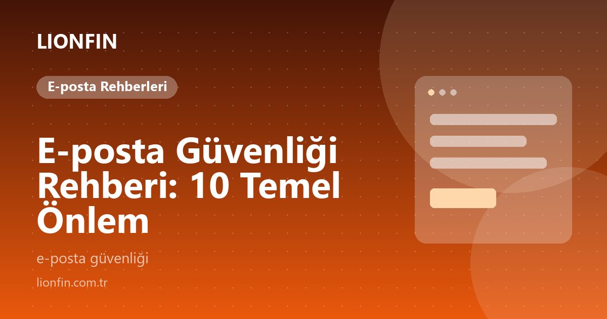 E-posta Güvenliği Rehberi: 10 Temel Önlem