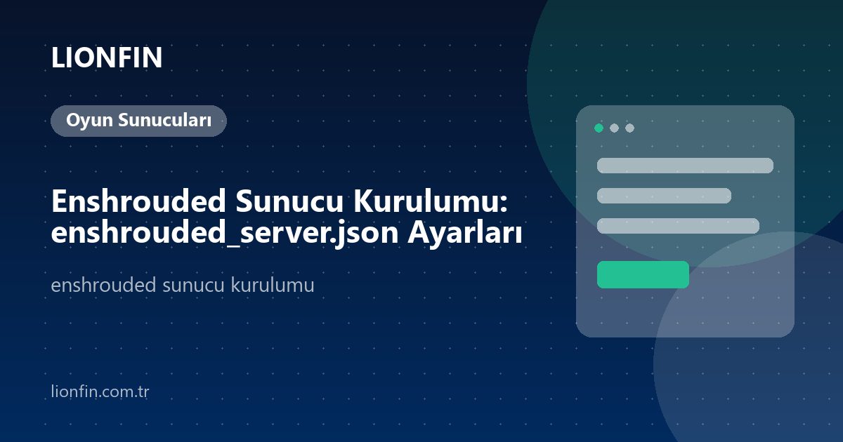 Enshrouded Sunucu Kurulumu: enshrouded_server.json Ayarları