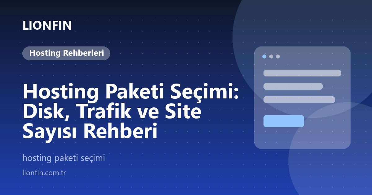 Hosting Paketi Seçimi: Disk, Trafik ve Site Sayısı Rehberi