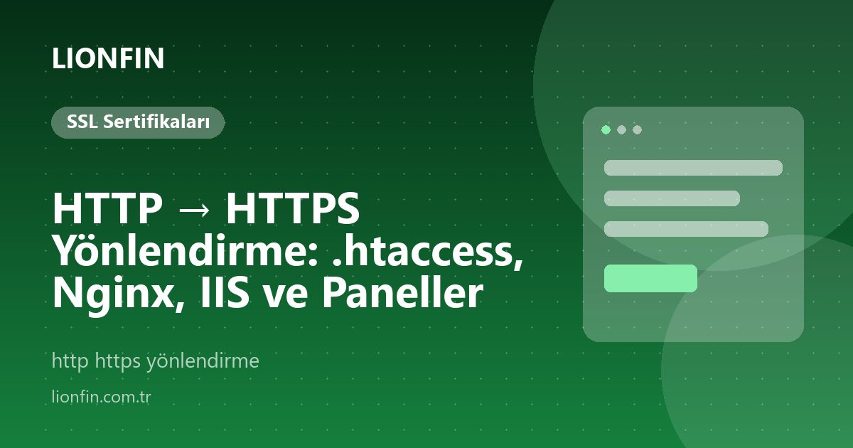 HTTP → HTTPS Yönlendirme: .htaccess, Nginx, IIS ve Paneller
