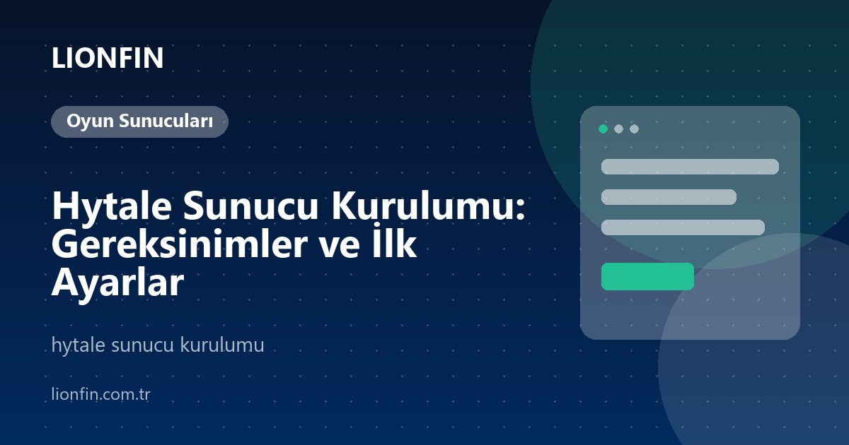 Hytale Sunucu Kurulumu: Gereksinimler ve İlk Ayarlar