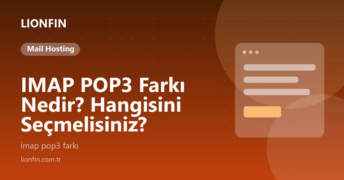 IMAP POP3 Farkı Nedir? Hangisini Seçmelisiniz?