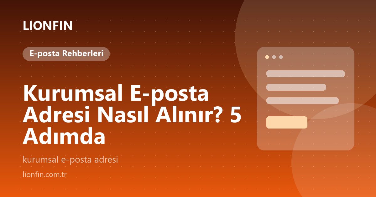 Kurumsal E-posta Adresi Nasıl Alınır? 5 Adımda