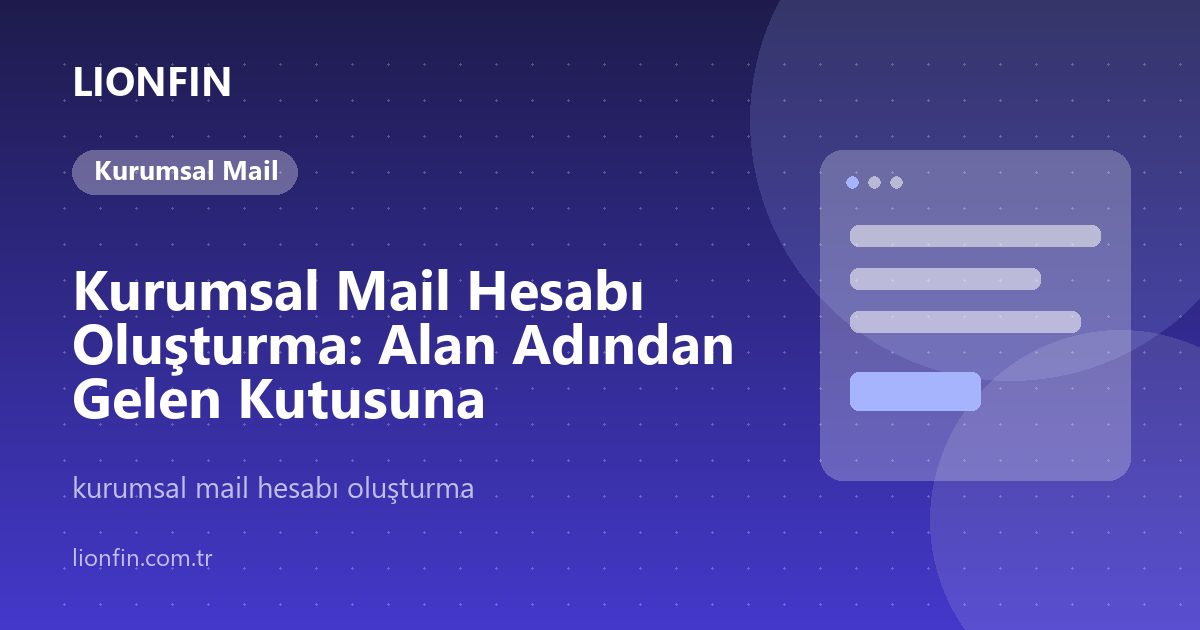 Kurumsal Mail Hesabı Oluşturma: Alan Adından Gelen Kutusuna