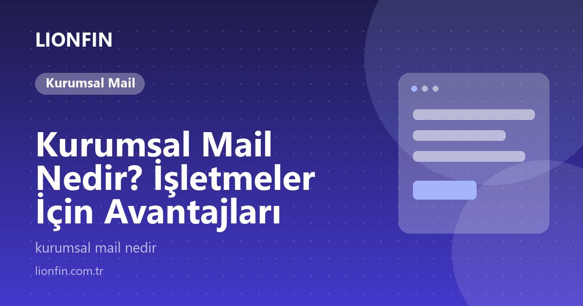 Kurumsal Mail Nedir? İşletmeler İçin Avantajları