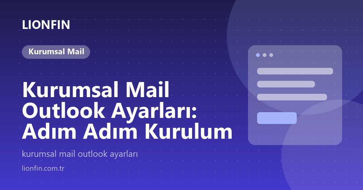 Kurumsal Mail Outlook Ayarları: Adım Adım Kurulum