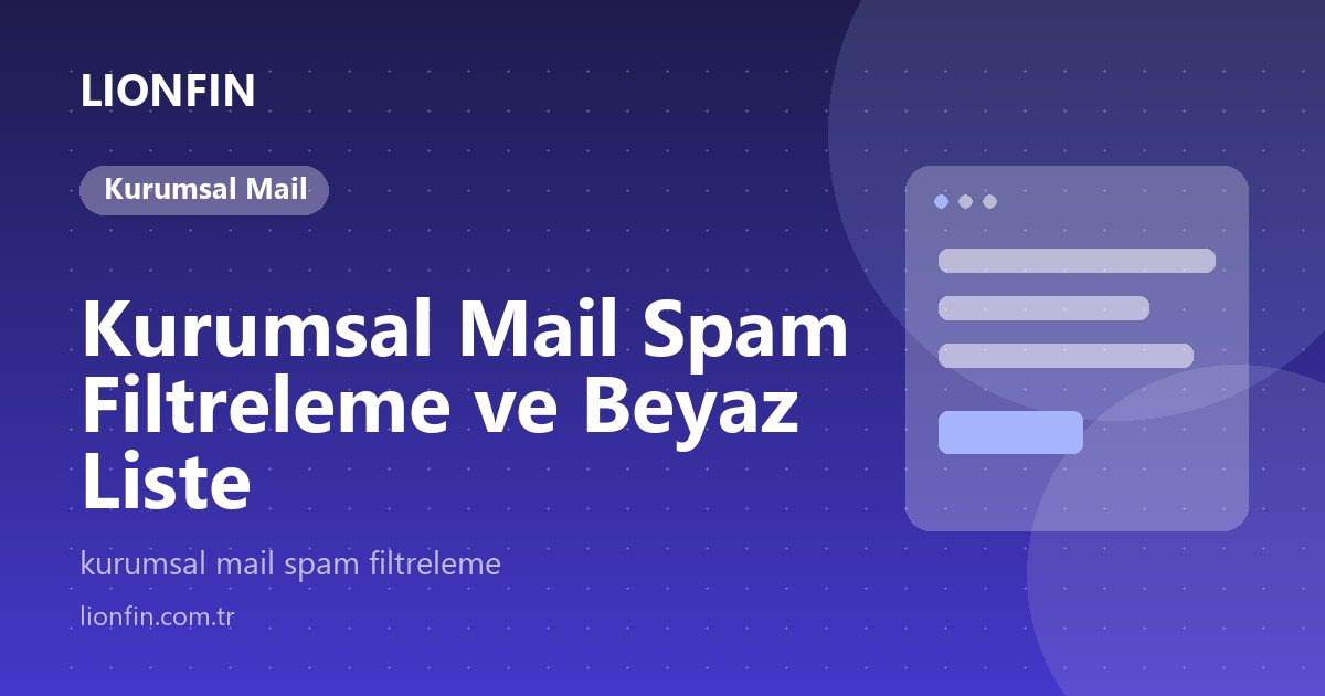 Kurumsal Mail Spam Filtreleme ve Beyaz Liste