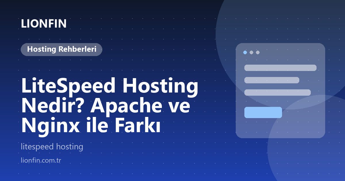LiteSpeed Hosting Nedir? Apache ve Nginx ile Farkı
