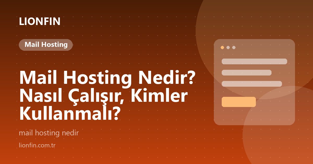 Mail Hosting Nedir? Nasıl Çalışır, Kimler Kullanmalı?
