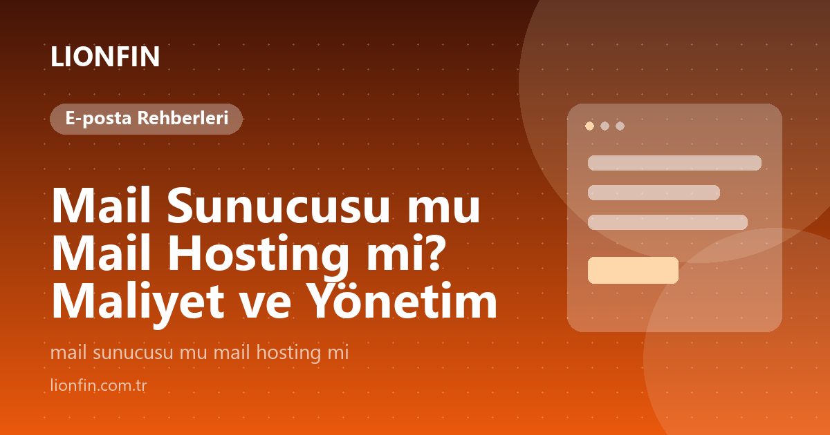 Mail Sunucusu mu Mail Hosting mi? Maliyet ve Yönetim