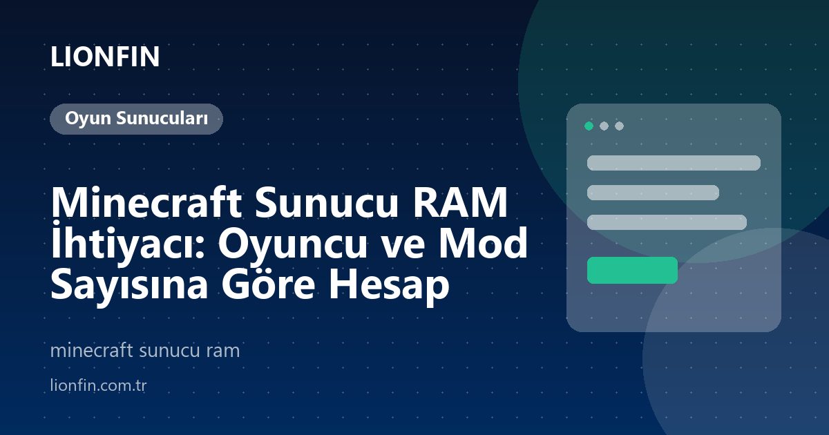 Minecraft Sunucu RAM İhtiyacı: Oyuncu ve Mod Sayısına Göre Hesap