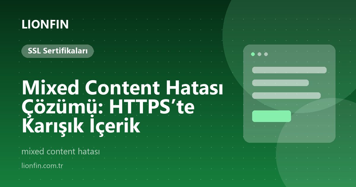 Mixed Content Hatası Çözümü: HTTPS’te Karışık İçerik