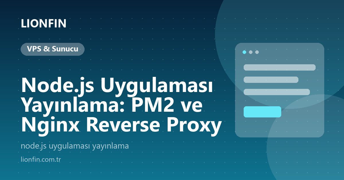 Node.js Uygulaması Yayınlama: PM2 ve Nginx Reverse Proxy