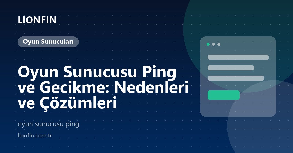 Oyun Sunucusu Ping ve Gecikme: Nedenleri ve Çözümleri
