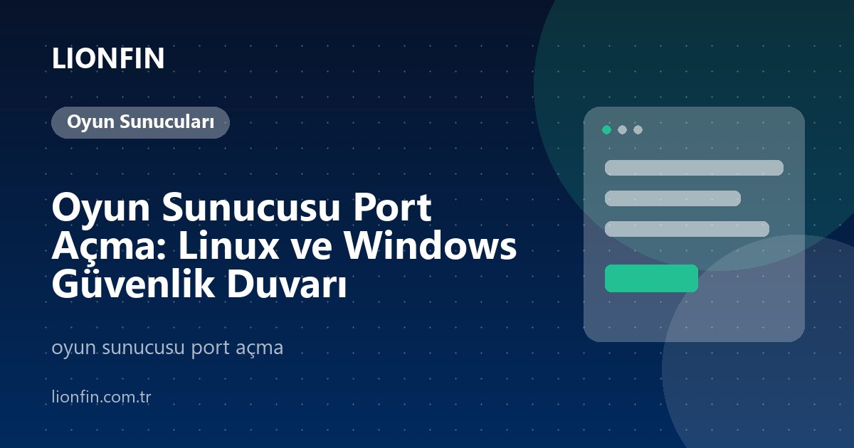 Oyun Sunucusu Port Açma: Linux ve Windows Güvenlik Duvarı
