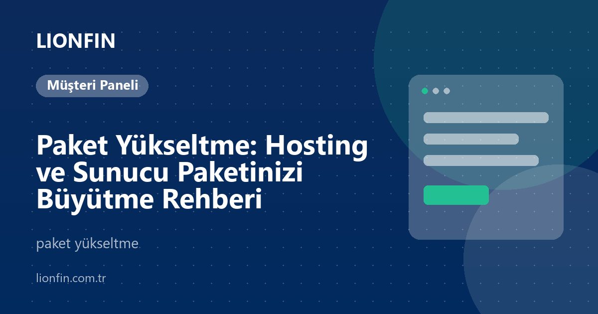 Paket Yükseltme: Hosting ve Sunucu Paketinizi Büyütme Rehberi