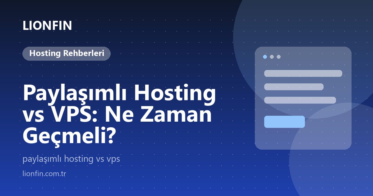 Paylaşımlı Hosting vs VPS: Ne Zaman Geçmeli?