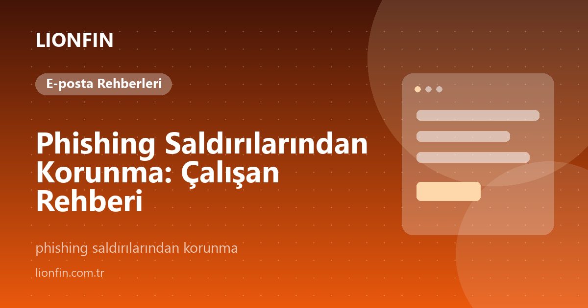 Phishing Saldırılarından Korunma: Çalışan Rehberi