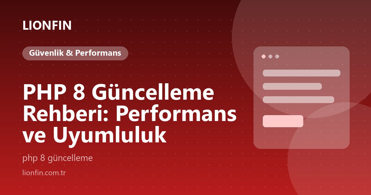 PHP 8 Güncelleme Rehberi: Performans ve Uyumluluk