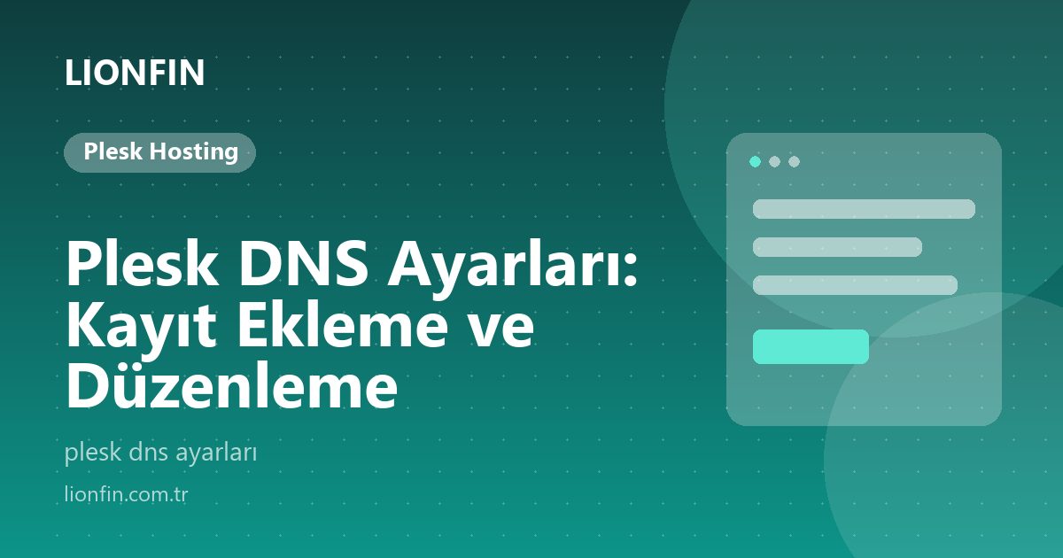 Plesk DNS Ayarları: Kayıt Ekleme ve Düzenleme