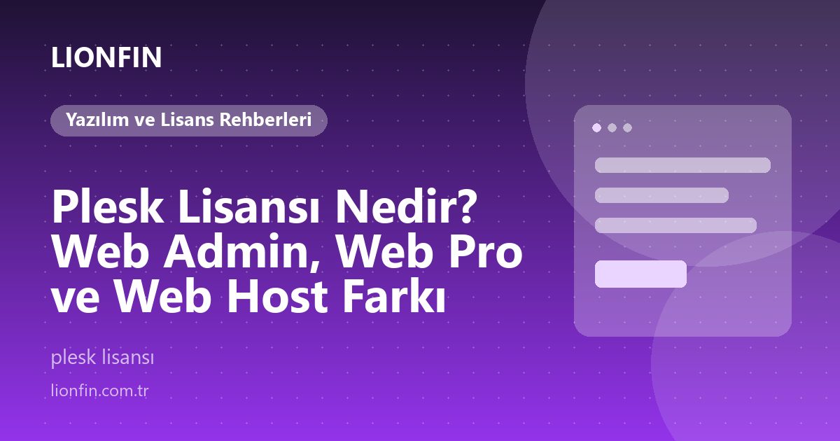 Plesk Lisansı Nedir? Web Admin, Web Pro ve Web Host Farkı