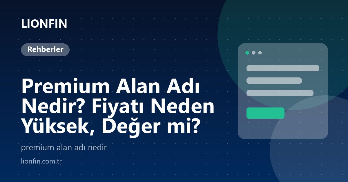Premium Alan Adı Nedir? Fiyatı Neden Yüksek, Değer mi?