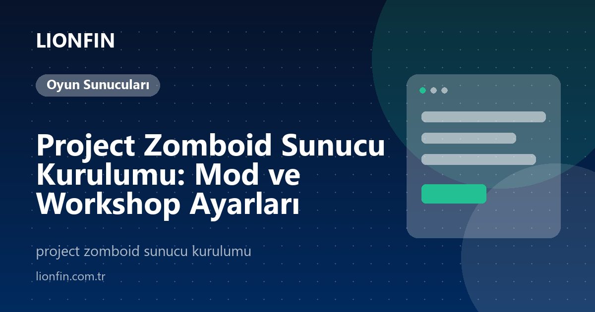 Project Zomboid Sunucu Kurulumu: Mod ve Workshop Ayarları