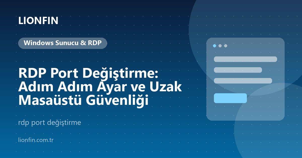 RDP Port Değiştirme: Adım Adım Ayar ve Uzak Masaüstü Güvenliği