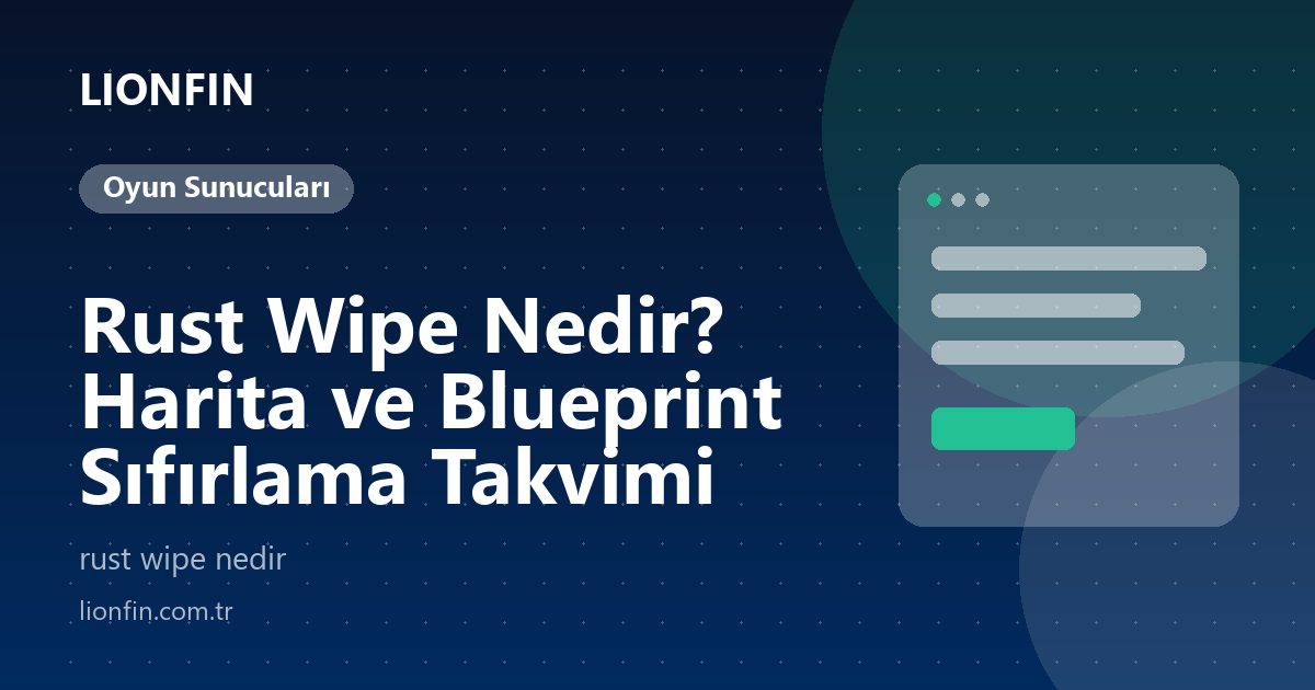 Rust Wipe Nedir? Harita ve Blueprint Sıfırlama Takvimi