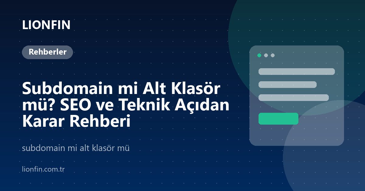 Subdomain mi Alt Klasör mü? SEO ve Teknik Açıdan Karar Rehberi