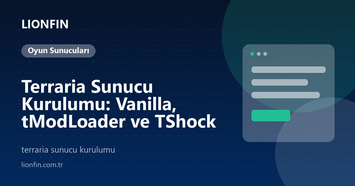 Terraria Sunucu Kurulumu: Vanilla, tModLoader ve TShock