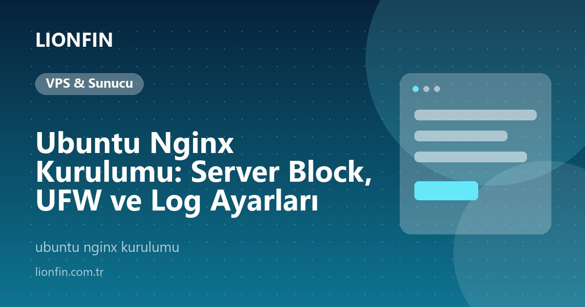 Ubuntu Nginx Kurulumu: Server Block, UFW ve Log Ayarları