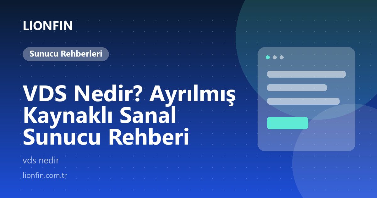 VDS Nedir? Ayrılmış Kaynaklı Sanal Sunucu Rehberi