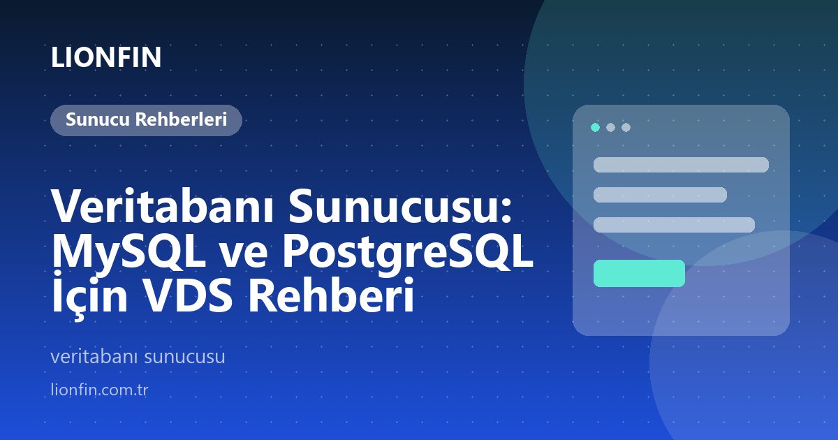 Veritabanı Sunucusu: MySQL ve PostgreSQL İçin VDS Rehberi
