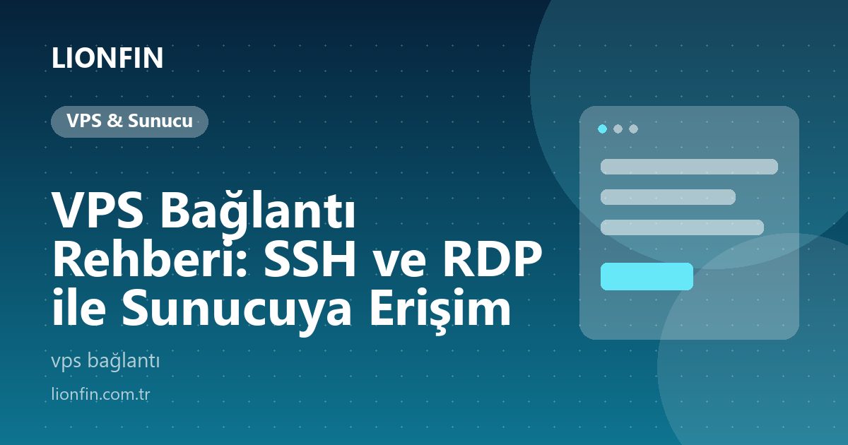 VPS Bağlantı Rehberi: SSH ve RDP ile Sunucuya Erişim