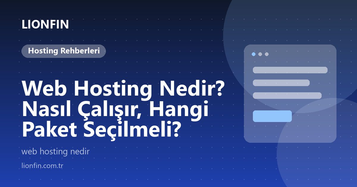 Web Hosting Nedir? Nasıl Çalışır, Hangi Paket Seçilmeli?