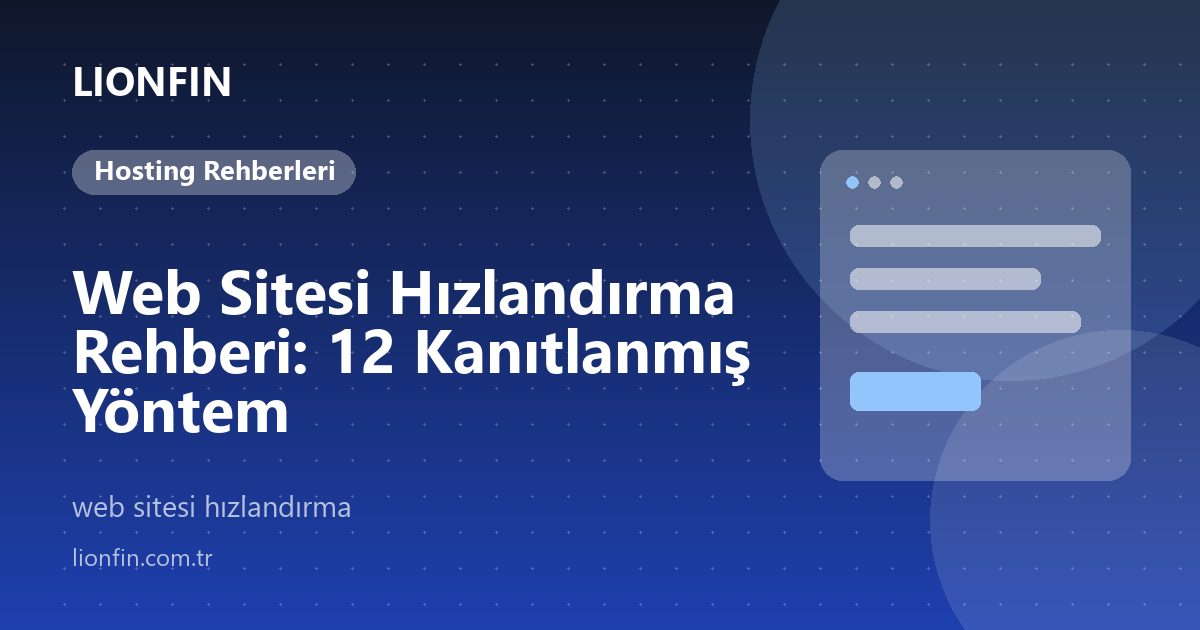 Web Sitesi Hızlandırma Rehberi: 12 Kanıtlanmış Yöntem