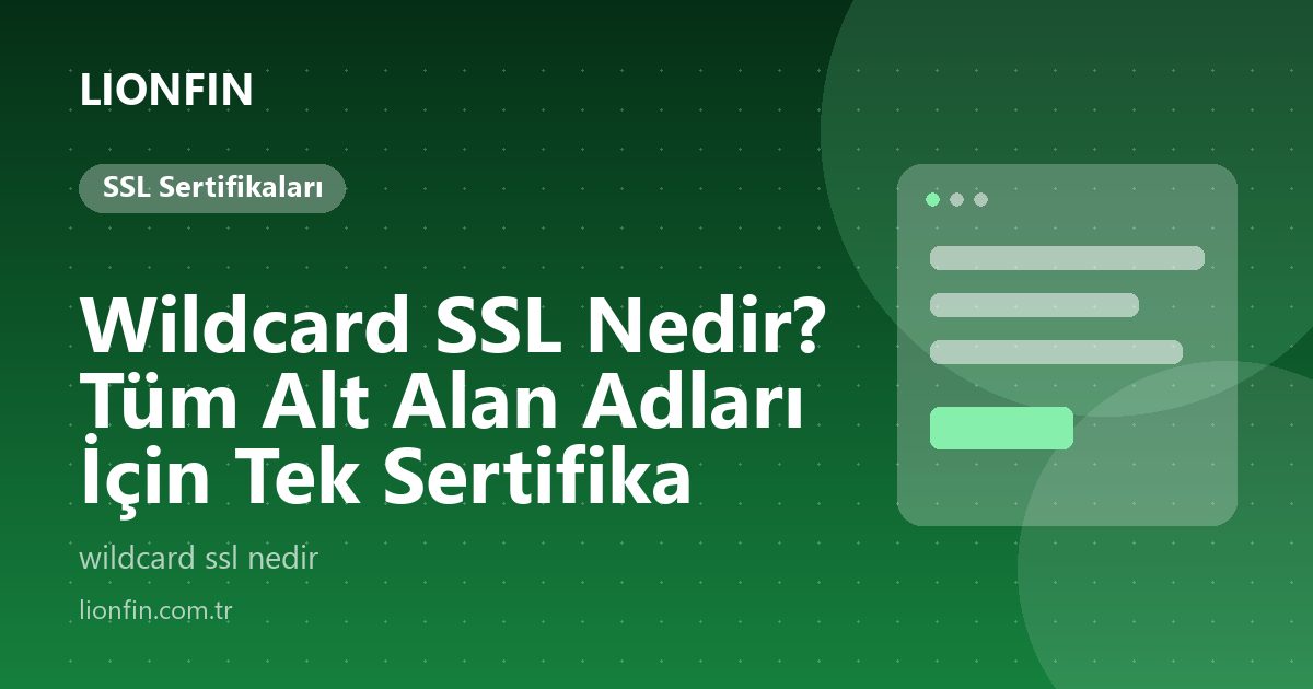 Wildcard SSL Nedir? Tüm Alt Alan Adları İçin Tek Sertifika