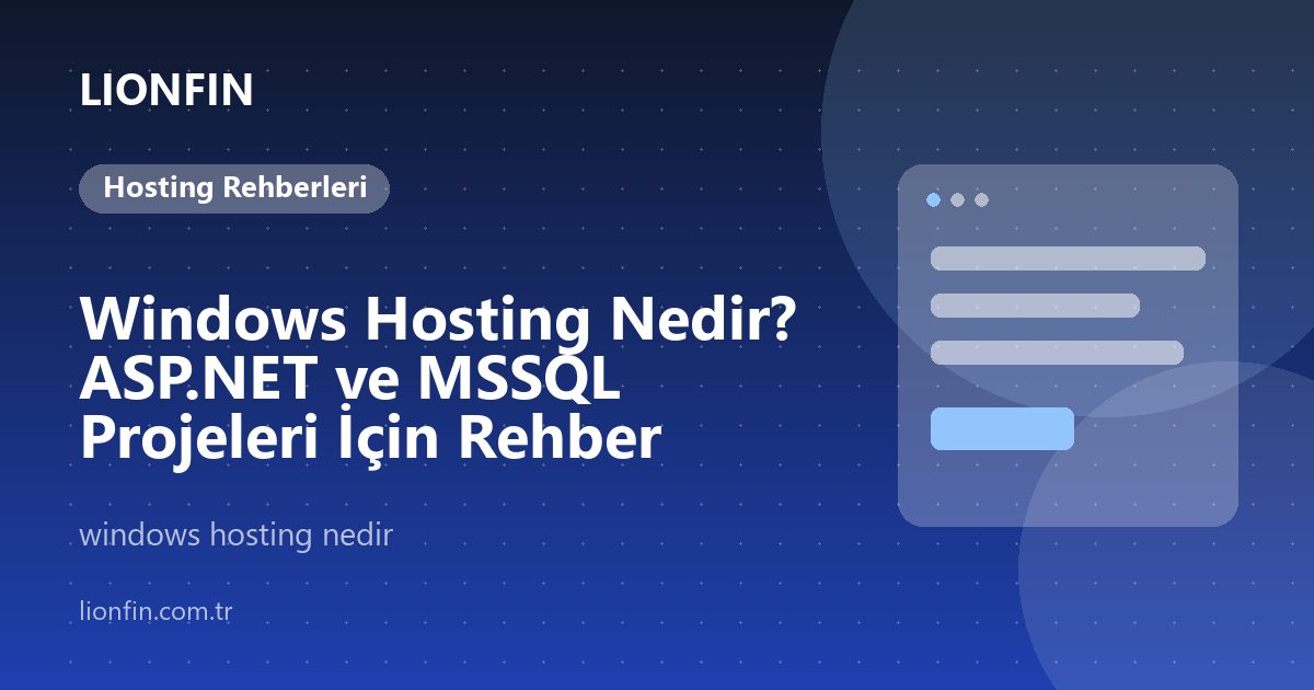 Windows Hosting Nedir? ASP.NET ve MSSQL Projeleri İçin Rehber